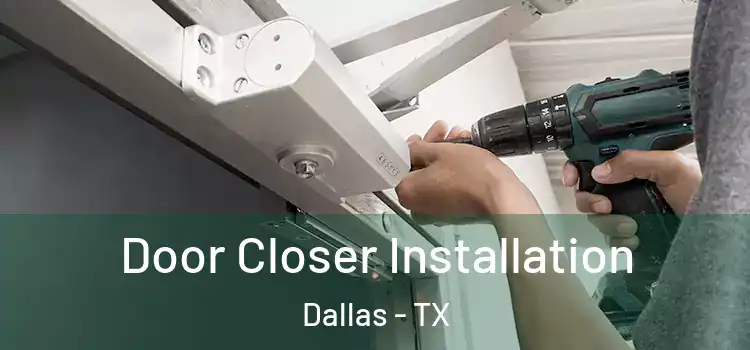  Door Closer Installation Dallas - TX