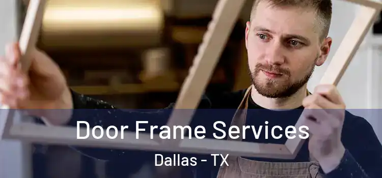 Door Frame Services Dallas - TX